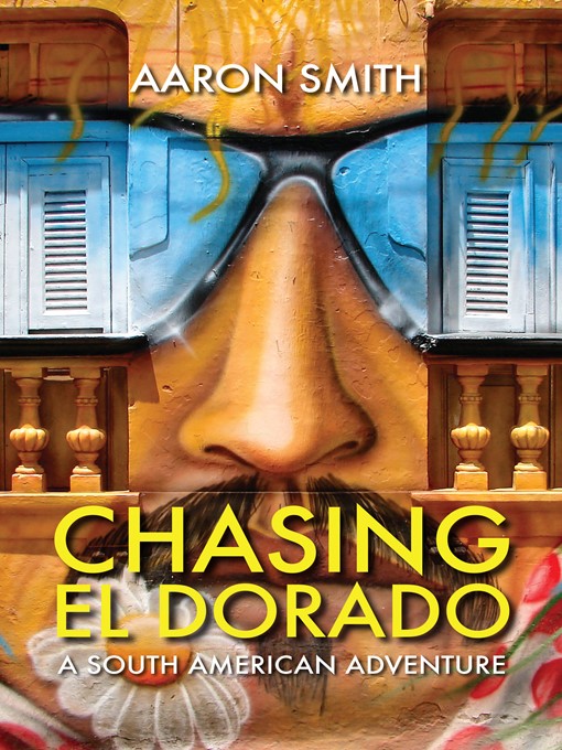Title details for Chasing El Dorado by Aaron Smith - Wait list